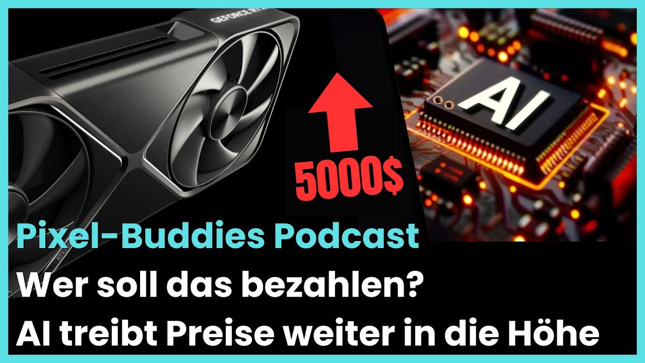 Wer soll das bezahlen?! AI treibt Preise weiter in die Höhe | Pixel-Buddies Podcast: Ep 17
