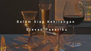 belum siap kehilangan - Steven Pasaribu ( Slowed+Reverb+Lyrics )