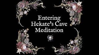 Entering Hekate&#39;s Cave Meditation