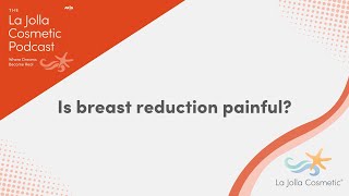 Is breast reduction surgery painful?