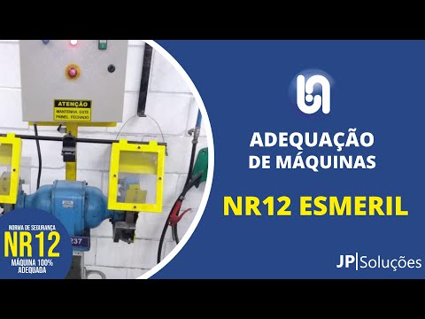 ADEQUAÇÃO NR12 ESMERIL