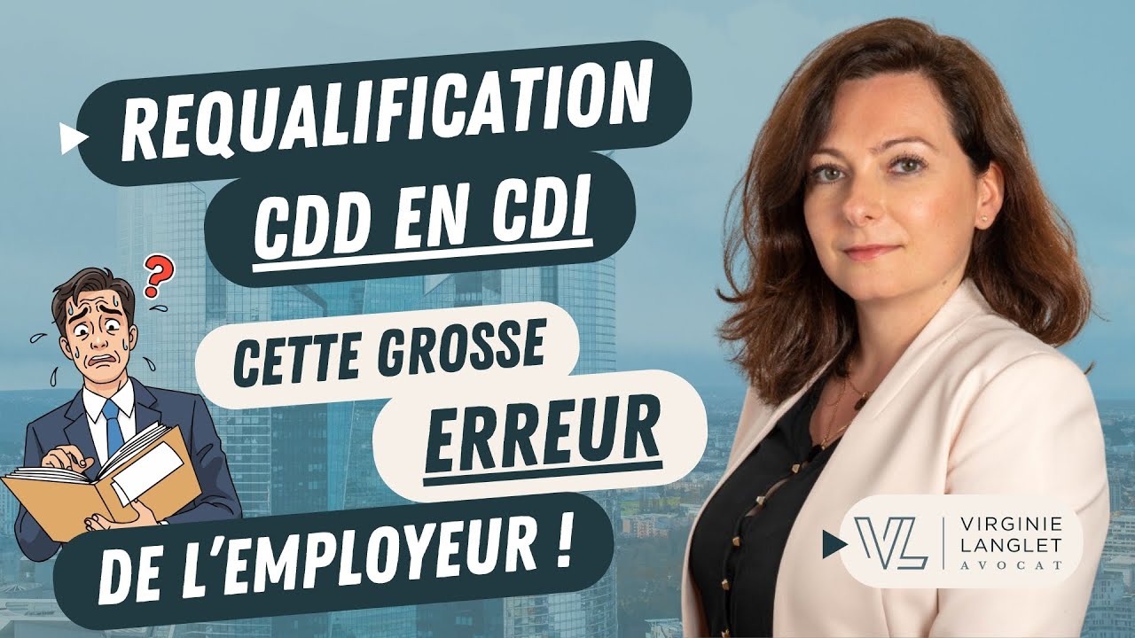 Requalification CDD en CDI : cette erreur de l'employeur ! | Virginie Langlet Avocat