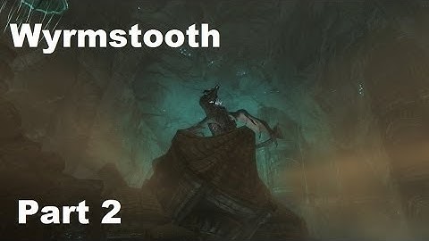Wyrmstooth Walkthrough Part 2