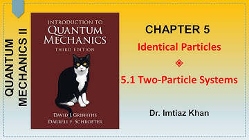 Identical Particles | 5.1 Two-Particle Systems | QUANTUM MECHANICS II | #griffith #quantumphysics