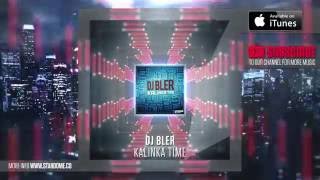 DJ Bler - Kalinka Time (Original Mix)