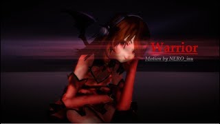 [MMD PV] Warrior (Motion by NERO inu)