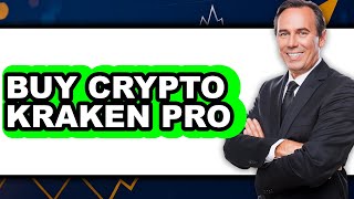 How to Buy Crypto on Kraken Pro (Full Guide)