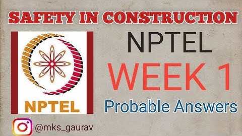 Safety In Construction NPTEL Week 1 | Probable Answers For NPTEL Course |