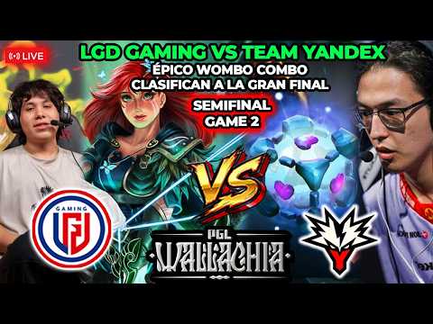 ÉPICO WOMBO COMBO🫨CLASIFICAN A LA GRAN FINAL🔥TEAM YANDEX VS LGD GAMING GAME 2⚔️PGL WALLACHIA🏆WITS