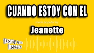 Jeanette - Cuando Estoy Con El (Versión Karaoke)