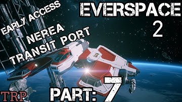 EVERSPACE 2: Walkthrough | Part 7 | Nerea Transit Port | PC Early Access