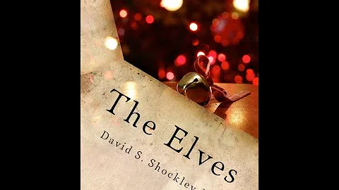 THE ELVES Chapter 7, By David S. Shockley II