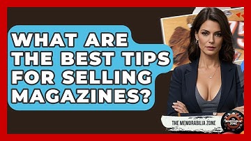 What Are The Best Tips For Selling Magazines? - The Memorabilia Zone