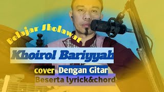Belajar sholawat'Khoirol Bariyyah'(cover)Dengan Gitar Beserta lyrick&chord