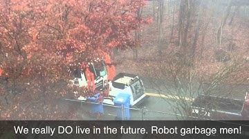 We really DO live in the future! Robot garbage men!