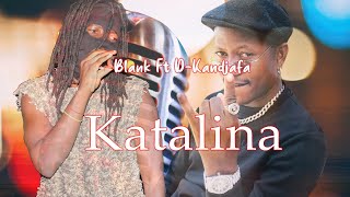 Blank ft D- Kandjafa ----- Katalina