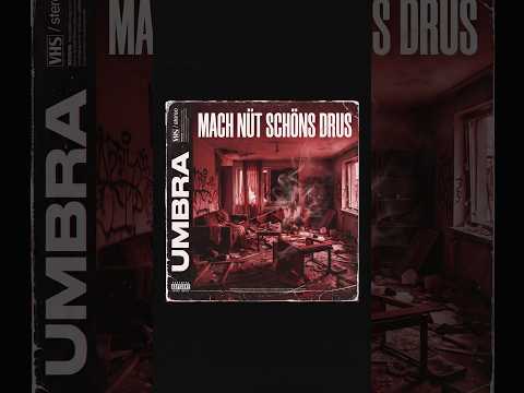 "Mach Nüt Schöns Drus" UMBRA