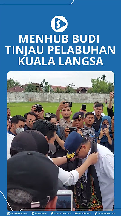 Menhub RI Tinjau Pendangkalan Pelabuhan Kuala Langsa