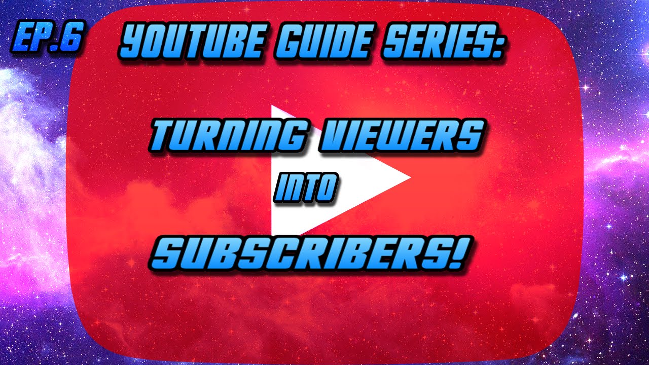 YouTube Guide: Turning Viewers Into Subscribers How To Get More ...
