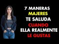 5 maneras en que una mujer te saluda cuando realmente le gustas | Señales de atracción
