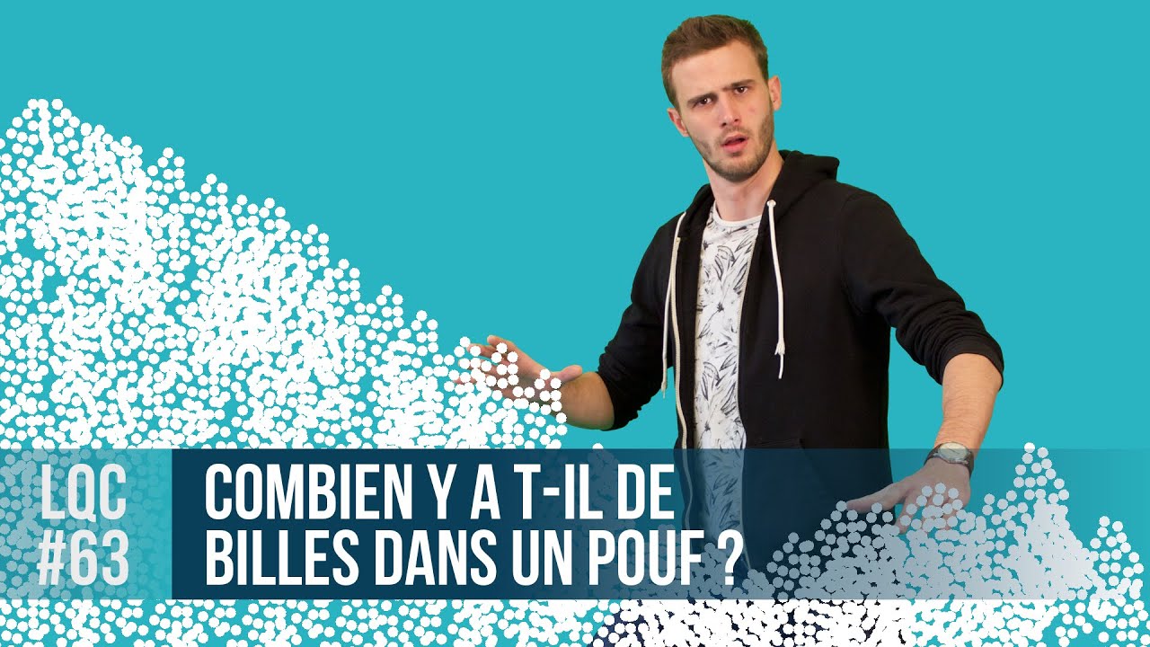 Combien y a t-il de billes dans un pouf ? LQC #63