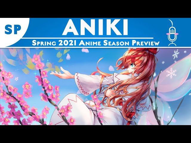 SPRING ANIME 2021 SEASON PREVIEW