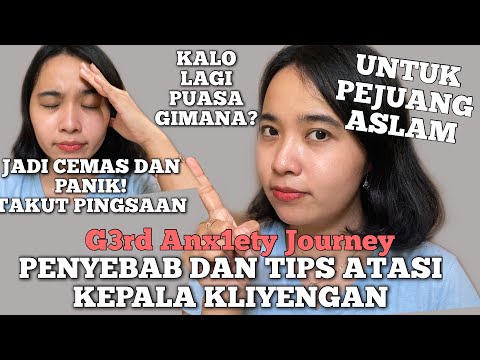 TIPS ATASI PUSING KLIYENGAN MUAL UNTUK PEJUANG ASAM LAMBUNG dan ANX1ETY