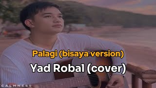 Palagi (bisaya version) - Yad Robal (cover)