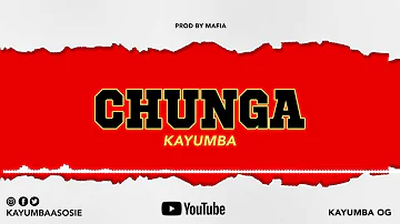 KAYUMBA CHUNGA (OFFICIAL AUDIO)