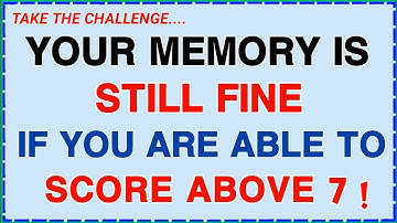 YOUR MEMORY IS STILL FINE IF YOU ARE ABLE TO SCORE ABOVE 7 || GENERAL KNOWLEDGE QUIZ 