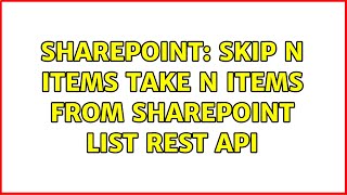 Sharepoint: skip n items take n items from sharepoint list Rest api (2 Solutions!!)