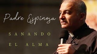 Padre Espinosa  - Sanando el alma