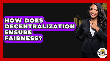 How Does Decentralization Ensure Fairness? - CryptoBasics360.com