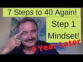 7 Steps to 40 Again 1 Year Later - Step 1 Mindset