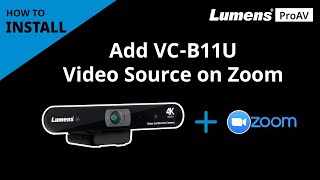 [InstallAV] VC-B11U How to Add Camera Video Source on Zoom | Lumens ProAV