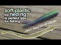 Ned Rig Soft Plastic Is A Good Size As Wacky Rig + I See Live Eels