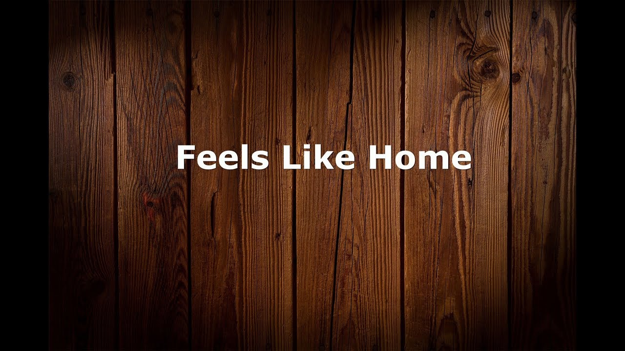 Feels Like Home YouTube