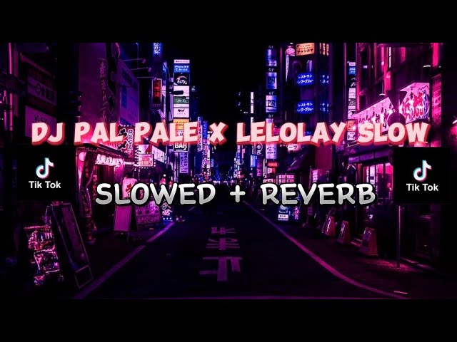 DJ ( PAL PALE x LELOLAY ) Sloww “Terbaru 2022” Viral TIKTOK class=