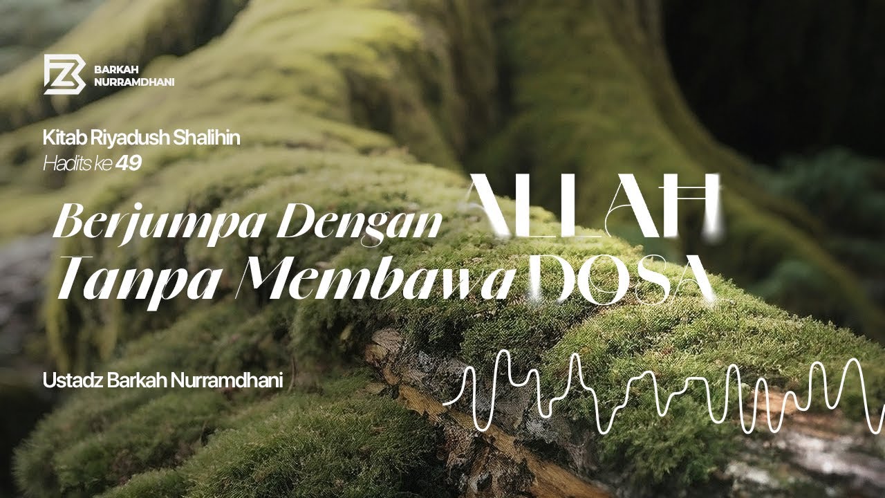 #49 Berjumpa Dengan Allah Tanpa Membawa Dosa - Riyadhus Shalihin (Bab 3 ...