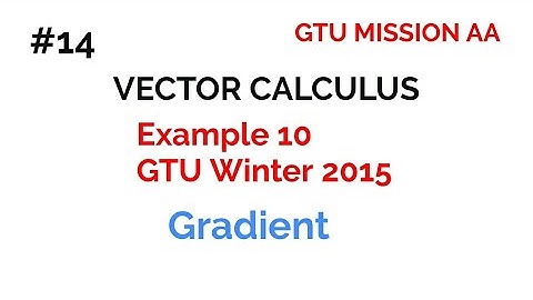 14 gradient gtu example / vector calculus / gtu maths 2 / new syllabus / GTU MISSION AA