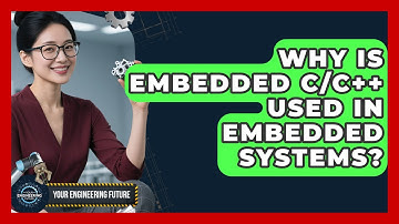 Why Is Embedded C/C++ Used In Embedded Systems? - Your Engineering Future
