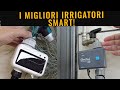I migliori IRRIGATORI SMART per TERRAZZO e GIARDINO