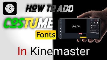 How To Add Custom Fonts In Kinemaster || How To Install Any Fonts In Kinemaster App