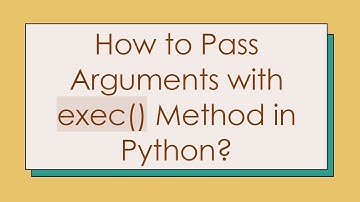 How to Pass Arguments with exec() Method in Python?