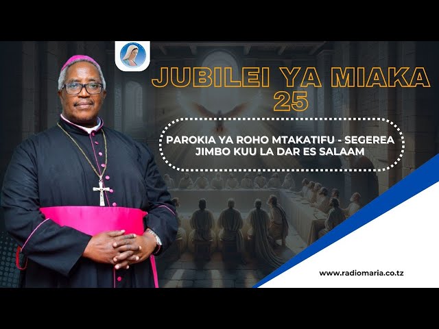 #LIVE | MISA YA KILELE CHA JUBILEI YA MIAKA 25 YA PAROKIA YA SEGEREA - DAR ES SALAAM. class=