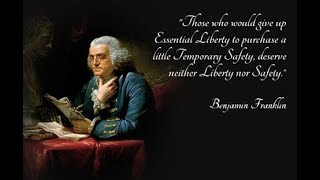 What Ben Franklin's Essential Liberty & Temporary Safety Really Means!