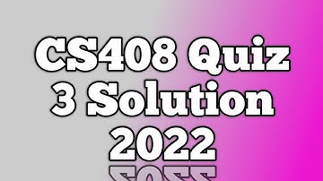 CS408 Quiz  3 Solution 2022
