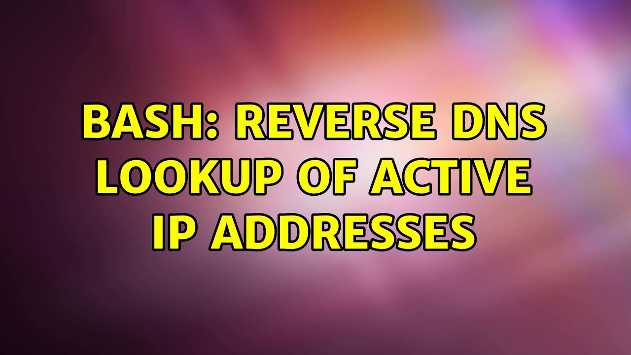 Bash Reverse DNS Lookup of Active IP Addresses YouTube