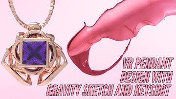 VR Pendant Design with Gravity Sketch and Keyshot