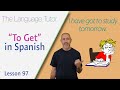 Using get in spanish  the language tutor lesson 97